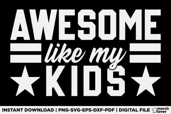 An Awesome Like My Kids Fathers Day Shirt Graphic Design Asset Review