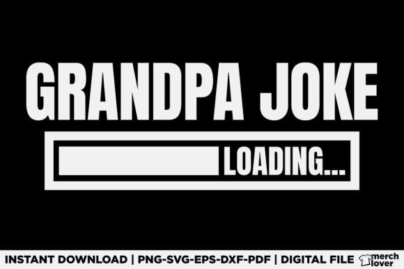 Grandpa Joke Loading: A Humorous Graphic for T-Shirt Designs